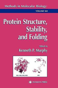 Protein Structure, Stability, and Folding : Methods in Molecular Biology - Kenneth P. Murphy