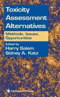 Toxicity Assessment Alternatives : Methods, Issues, Opportunities - Harry Salem