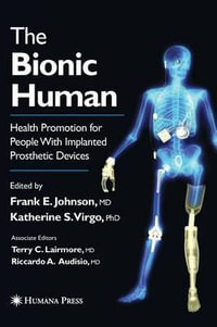 The Bionic Human : Health Promotion for People with Implanted Prosthetic Devices - Frank E Johnson