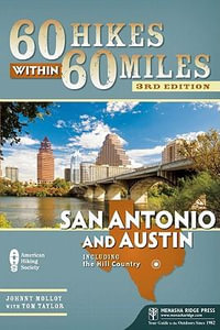 60 Hikes Within 60 Miles: San Antonio and Austin : Including the Hill Country - Charlie Llewellin