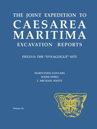 The Joint Expedition to Caesarea Maritima Excavation Reports : Field O: The Synagogue Site - Marylinda Govaars