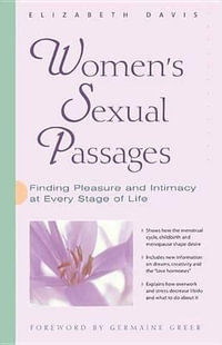 Women'S Sexual Passages : Finding Pleasure and Intimacy at Every Stage of Life - Elizabeth Davis