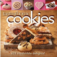 Taste of Home Cookies : 623 Irresistible Delights - Taste of Home