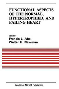 Functional Aspects of the Normal, Hypertrophied, and Failing Heart : DEVELOPMENTS IN CARDIOVASCULAR MEDICINE - Simone Abel