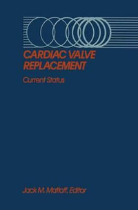 Cardiac Valve Replacement : Current Status - Jack M. Matloff