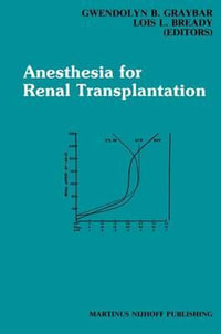 Anesthesia for Renal Transplantation : Developments in Critical Care Medicine and Anesthesiology - Gwendolyn B. Graybar