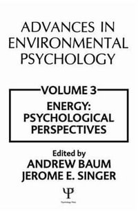 Advances in Environmental Psychology : Advances in Environmental Psychology Energy Conservation, Psychological Perspectives Volume 3 - Andrew Baum