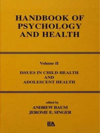 Issues in Child Health and Adolescent Health : Handbook of Psychology and Health, Volume 2 - A. Baum