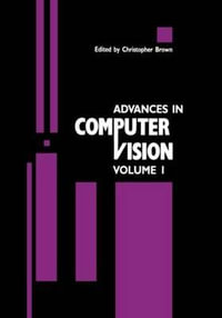 Advances in Computer Vision : Volume 1 - Christopher M. Brown