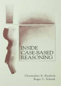 Inside Case-Based Reasoning : Artificial Intelligence - Christopher K. Riesbeck