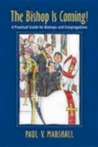 The Bishop Is Coming! : A Practical Guide for Bishops and Congregations - Paul V. Marshall