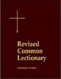 Revised Common Lectionary Pew Edition : Years A, B, C, and Holy Days According to the Use of the Episcopal Church - Church Publishing Incorporated