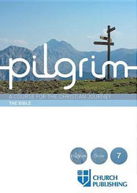 Pilgrim - The Bible : A Course for the Christian Journey - Stephen Cottrell