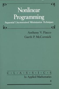 Nonlinear Programming : Sequential Unconstrained Minimization Techniques - Anthony V. Fiacco