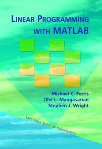 Linear Programming Wtih MATLAB : Mps-Siam Optimization - Michael C. Ferris