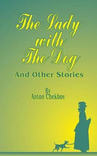 The Lady with the Dog : And Other Stories - Anton Pavlovich Chekhov