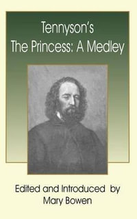 Tennyson's The Princess : A Medley - Alfred Tennyson