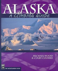 Alaska : A Climbing Guide - Colby Coombs