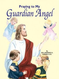 Praying to My Guardian Angel - REV Fr Lawrence Lovasik