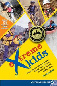 Extreme Kids : HT Connect with Your Children Through Todays Extreme (and not so extreme) Sports - Scott Graham