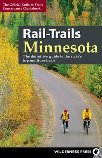 Rail-Trails Minnesota : The definitive guide to the state's best multiuse trails - Rails-to-Trails Conservancy