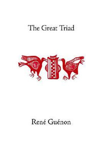 The Great Triad : Rene Guenon Works - Rene Guenon