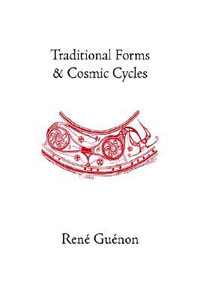 Traditional Forms and Cosmic Cycles : Rene Guenon Works - Rene Guenon