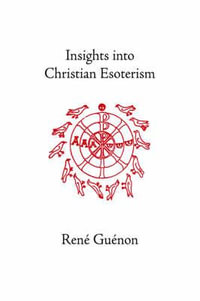 Insights into Christian Esoterism - Rene Guenon