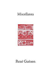 Miscellanea : Collected Works of Rene Guenon - Rene Guenon