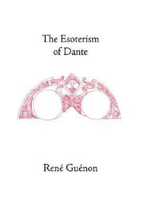 The Esoterism of Dante : Rene Guenon Works - Rene Guenon