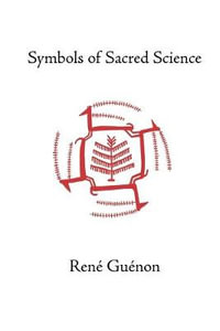 Symbols of Sacred Science : Rene Guenon Works - Rene Guenon