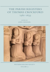 The Parish Registers of Thomas Crockford 1561-1633 : Wiltshire Record Society - John Chandler