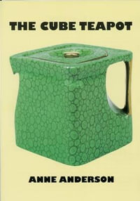 The Cube Teapot : The Story of the Patent Teapot - Anne Anderson