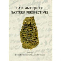 Late Antiquity : Eastern Perspectives - Teresa Bernheimer