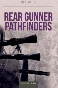 Rear Gunner Pathfinders - Ron Smith