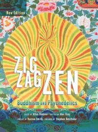 Zig Zag Zen : Buddhism and Psychedelics - Allan Badiner