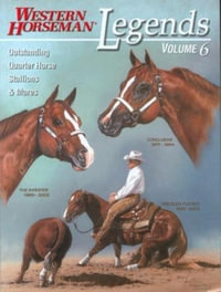 Legends, Volume 6 : Outstanding Quarter Horse Stallions and Mares - Western Horseman