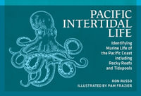 Pacific Intertidal Life : Identifying Marine Life of the Pacific Coast's Rocky Reefs and Tidepools - Ron Russo