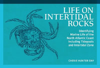 Life on Intertidal Rocks : Identifying Marine Life of the North Atlantic Coast's Tidepools and Intertidal Zone - Cherie Hunter Day