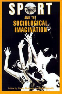 Sport and the Sociological Imagination : Refereed Proceedings of the 3rd Annual Conference of the North American Society for the Sociology of Sport, To - Nancy Theberge