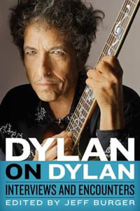 Dylan on Dylan : Interviews and Encounters - Jeff Burger