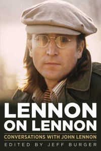 Lennon on Lennon : Conversations with John Lennon - Jeff Burger