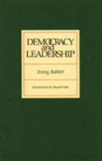 Democracy and Leadership - Irving Babbitt