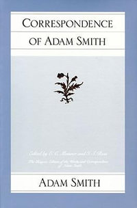 Correspondence of Adam Smith : Glasgow Edition of the Works and Correspondence of Adam Smith - Adam Smith