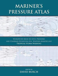 Mariner's Pressure Atlas : Worldwide Mean Sea Level Pressures and Standard Deviations for Weather Analysis and Tropical Storm Forecasting - David Burch