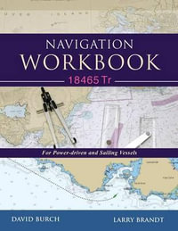 Navigation Workbook 18465 Tr : For Power-Driven and Sailing Vessels - David Burch