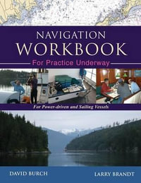 Navigation Workbook For Practice Underway : For Power-Driven and Sailing Vessels - David Burch