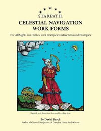 Starpath Celestial Navigation Work Forms : For All Sights and Tables, with Complete Instructions and Examples - David Burch