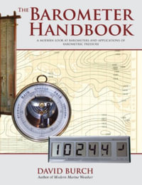 The Barometer Handbook : A Modern Look at Barometers and Applications of Barometric Pressure - David Burch