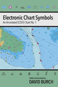 Electronic Chart Symbols : An Annotated ECDIS Chart No. 1 - David Burch